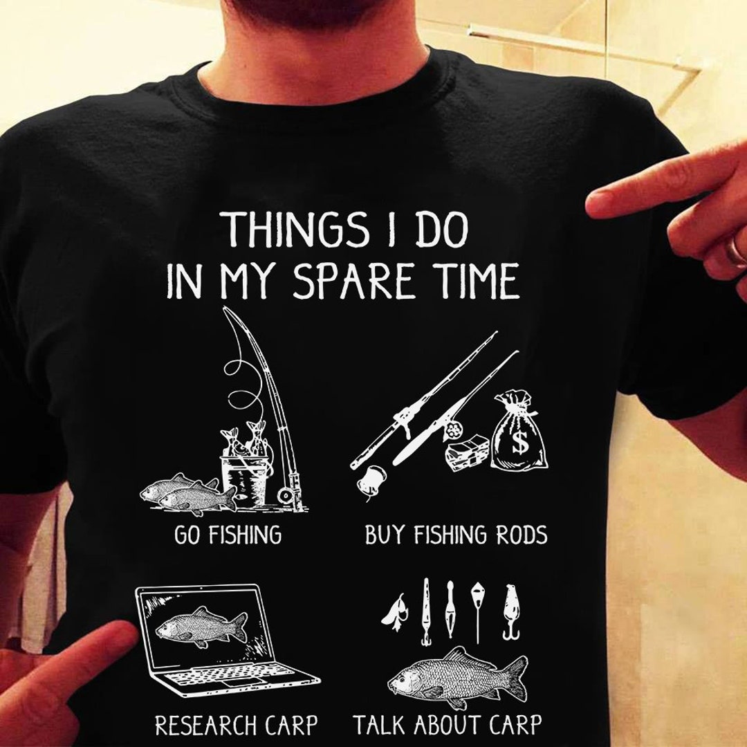 Fishing Things I Do in My Spare Time T Shirt, Fisherman Gifts
