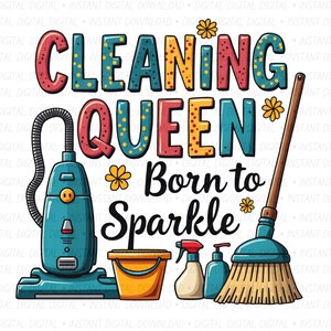 Könnte beinhalten: Ein Grafikdesign mit dem Text CLEANING QUEEN Born to Sparkle in bunten, gemusterten Buchstaben. Das Bild zeigt einen blaugrünen Staubsauger, einen gelben Eimer, zwei Sprühflaschen und einen Besen mit beigen Borsten, akzentuiert durch kleine gelbe Blumen.