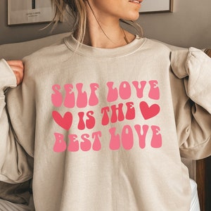 Self Love Is The Best Love Sweatshirt, Self Love Crewneck, Daily Affirmations, Self Love Sweatshirt, Valentines Day Sweatshirt, Self Care