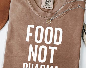 Food Not Pharma Comfort Colors T-Shirt: Natural Healing Tee