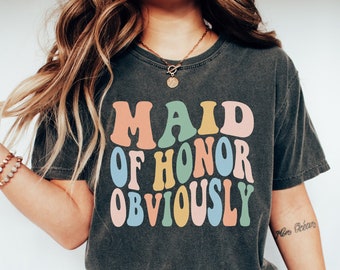 Comfort Colors Maid of Honor Obviously Shirt, Bridal Party Tee Gift