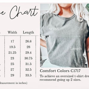 May include: Size chart for a t-shirt with measurements in inches for sizes S through 4XL. The chart shows the width and length of the shirt in inches. The text "Comfort Colors C1717" is also visible. To achieve an oversized t-shirt dress, the chart recommends going up two sizes.