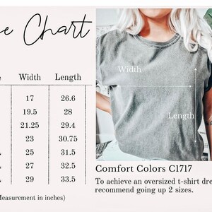 May include: Size chart for a t-shirt with measurements in inches for sizes S to 4XL. The chart shows the width and length of the shirt in inches. The text "Comfort Colors C1717" is also visible. To achieve an oversized t-shirt dress, the chart recommends going up two sizes.