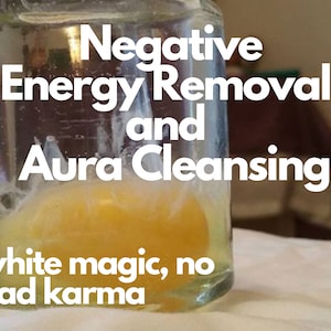 Negative Energy Removal Spell Energy Aura Cleanse / Cleanse all Negative Energy Hexes Curses Healing spell to Remove Bad Karma