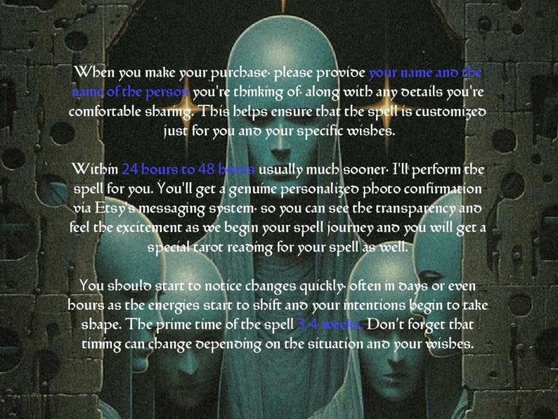 May include: An artistic image featuring a mystical figure with a pale complexion and a hooded garment. The background includes text about a personalized spell service, including details about the process and timing. The overall theme is spiritual and esoteric.