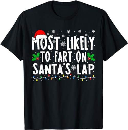 Most Likely To Fart On Santa's Lap Family Matching Christmas  T-Shirt, Sweatshirt, Hoodie - 100124