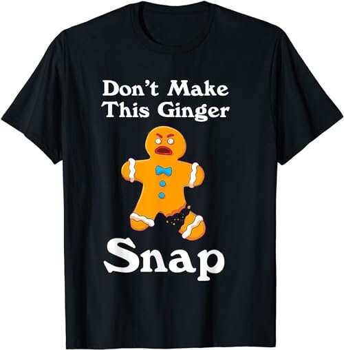 Don't Make This Ginger Snap Redhead Gift Christmas  (1) T-Shirt, Sweatshirt, Hoodie - 100051