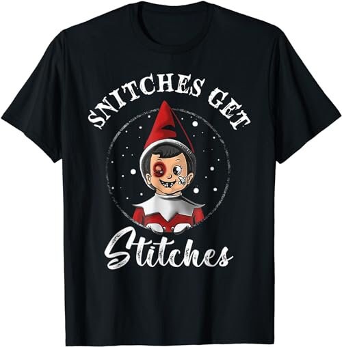 Snitches Get Stitches Christmas Funny Snitches Get Stitches  T-Shirt, Sweatshirt, Hoodie - 100102