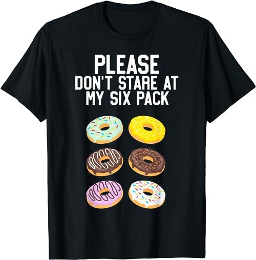 Please Don't Stare Donuts Abs Six Pack Funny Workout Shirt T-Shirt, Sweatshirt, Hoodie - 26758