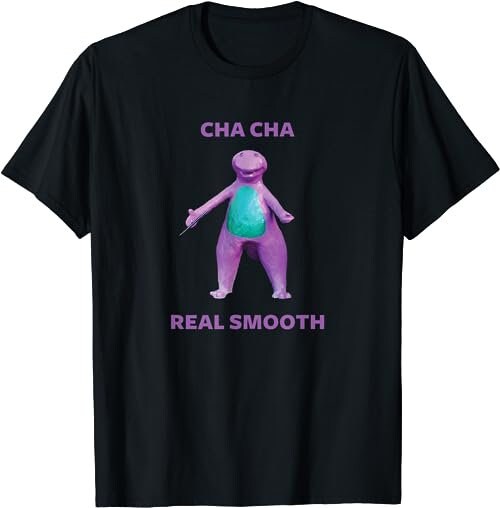 Cha Cha Real Smooth Meme  T-Shirt, Sweatshirt, Hoodie - 26309