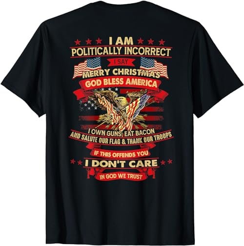 I Am Politically Incorrect I Say Merry Christmas  T-Shirt, Sweatshirt, Hoodie - 100106