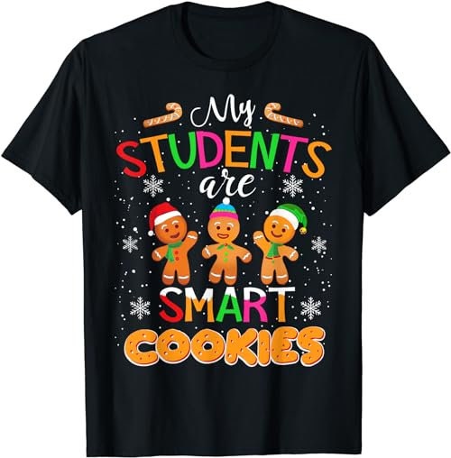 My Students Kids Are Smart Cookies Christmas Teacher Gift  T-Shirt, Sweatshirt, Hoodie - 100112
