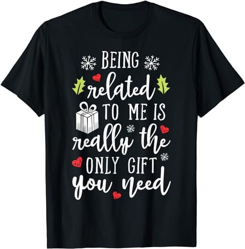 Being Related To Me Funny Christmas Family Xmas Pajamas Gift Short Sleeve  T-Shirt, Sweatshirt, Hoodie - 100083