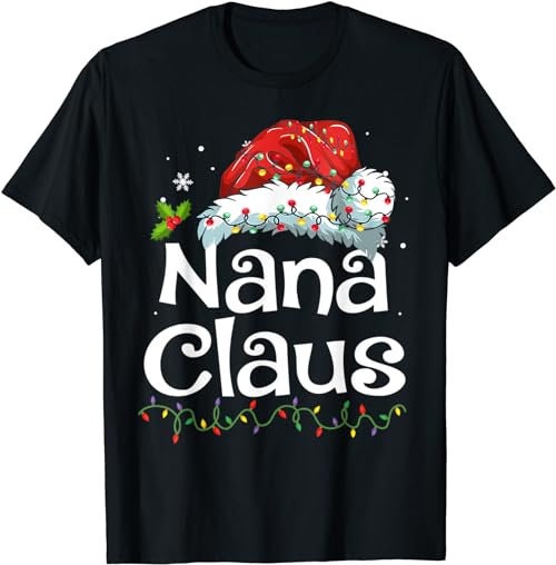 Nana Claus Shirt Christmas Pajama Family Matching Xmas Light  T-Shirt, Sweatshirt, Hoodie - 100084