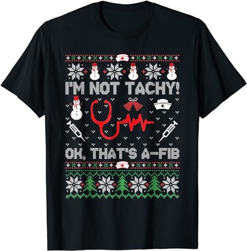 Nurse Christmas Stethoscope RN LPN Scrub X-mas I'm Not Tachy  T-Shirt, Sweatshirt, Hoodie - 100122