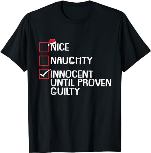 Nice Naughty Innocent Until Proven Guilty Christmas List  (2) T-Shirt, Sweatshirt, Hoodie - 100429