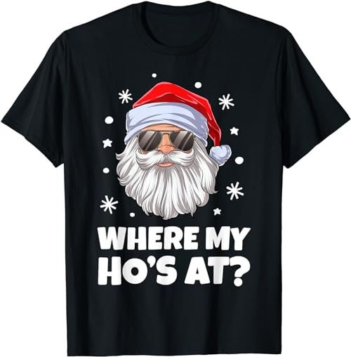 Where My Ho's At Funny Christmas Santa Inappropriate Men Short Sleeve  T-Shirt, Sweatshirt, Hoodie - 100181