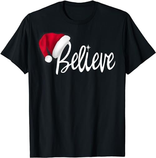 Christmas  - Believe in Santa Claus Shirt  T-Shirt, Sweatshirt, Hoodie - 100119