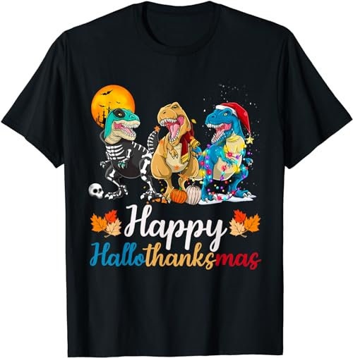Halloween Thanksgiving Christmas Happy HalloThanksMas T rex  T-Shirt, Sweatshirt, Hoodie - 100188