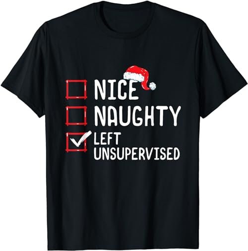 Nice Naughty Left Unsupervised Christmas List  T-Shirt, Sweatshirt, Hoodie - 100105