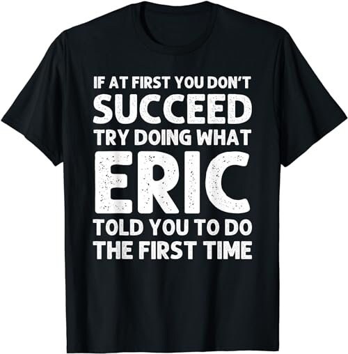 ERIC Gift Name Personalized Birthday Funny Christmas Joke  T-Shirt, Sweatshirt, Hoodie - 100125