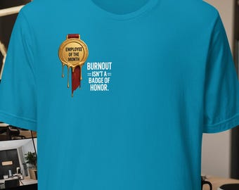 Employee of the Month T-Shirt – Anti-Burnout Statement Tee – Workplace Mental Health Shirt – Funny but Real Work Culture Shirt