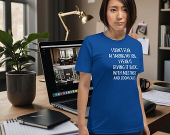 Funny AI Work Shirt – “I Don’t Fear AI Taking My Job…” – Sarcastic Office Humor Tee – Remote Work, Anti-Meeting, Tech Gift