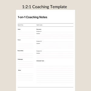 May include: A white 1-on-1 coaching notes template with the title "1:2:1 Coaching Template". The template includes sections for goals, focus, recent wins, challenges, and notes. It also has space for client name, discussion points, and actionable tasks.