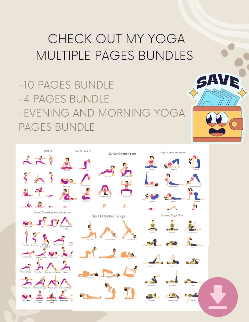 May include: A digital download of yoga poses for different routines, including back pain relief, hip opener, good morning, heart opener, and evening yoga flow. The image includes a pink download button and a cartoon wallet with the word "SAVE" on it.