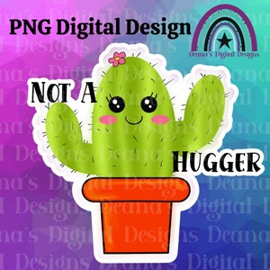Not A Hugger Cactus Digital Design PNG
