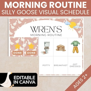 May include: A visual schedule for a morning routine, featuring illustrations for potty, breakfast, and getting dressed. The title reads "Wren's Morning Routine". The background has a goose pattern. Text includes "Editable in Canva" and "Ages 2+".