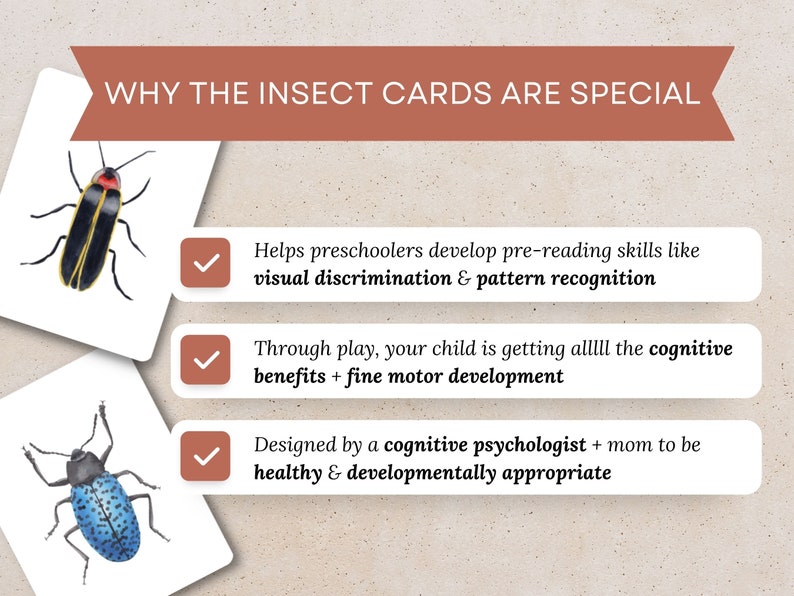 May include: Two illustrated insect cards with checkmarks next to them. The text on the cards reads: "Helps preschoolers develop pre-reading skills like visual discrimination & pattern recognition", "Through play, your child is getting alllll the cognitive benefits + fine motor development", and "Designed by a cognitive psychologist + mom to be healthy & developmentally appropriate".