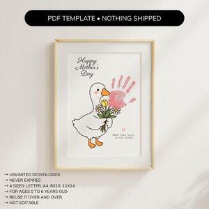 May include: A framed print with a cartoon goose holding flowers and a handprint. The text "Happy Mother's Day" is above the goose. The print includes the text "FROM YOUR SILLY LITTLE GOOSE" and is a PDF template.