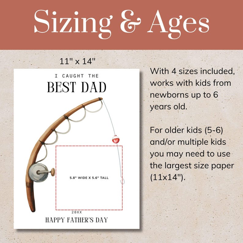 May include: A digital print template titled Sizing & Ages featuring a fishing rod illustration, the text I CAUGHT THE BEST DAD and HAPPY FATHER'S DAY, a 5.8 inch by 5.6 inch square area, and text indicating 11 inch by 14 inch sizing for kids.