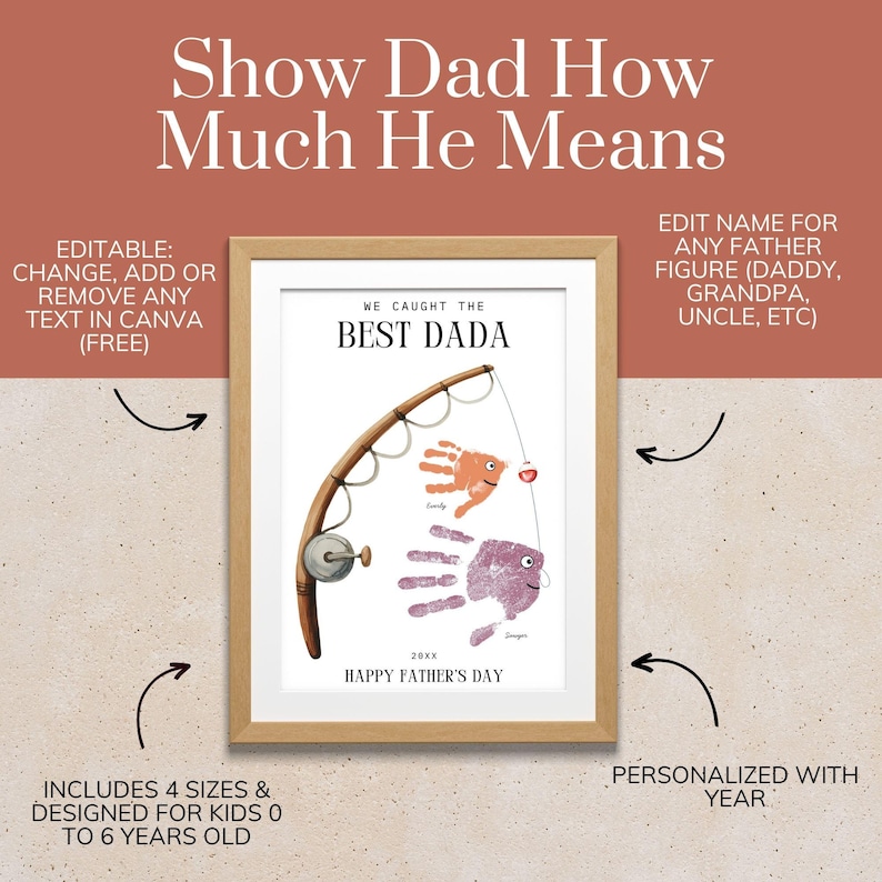 May include: A framed print featuring a brown fishing rod illustration with two handprint fish in orange and purple. The text reads WE CAUGHT THE BEST DADA, 20XX, and HAPPY FATHER'S DAY. The design includes small handwritten names below each handprint.