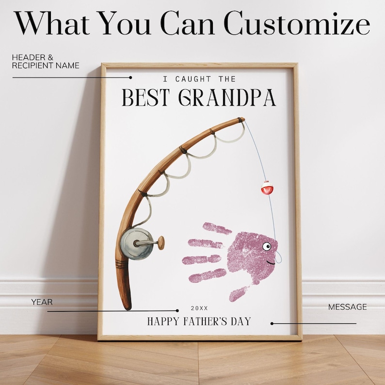 May include: A framed poster featuring a fishing rod illustration and a purple handprint shaped like a fish. The text reads: What You Can Customize, Header & Recipient Name, I CAUGHT THE BEST GRANDPA, 20XX, YEAR, HAPPY FATHER'S DAY, and MESSAGE.