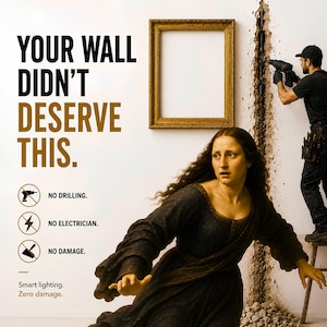 May include: A promotional graphic featuring a gold picture frame on a wall with a person drilling into the plaster. Text reads: YOUR WALL DIDN'T DESERVE THIS. NO DRILLING. NO ELECTRICIAN. NO DAMAGE. Smart lighting. Zero damage. A woman in a dark dress looks on.