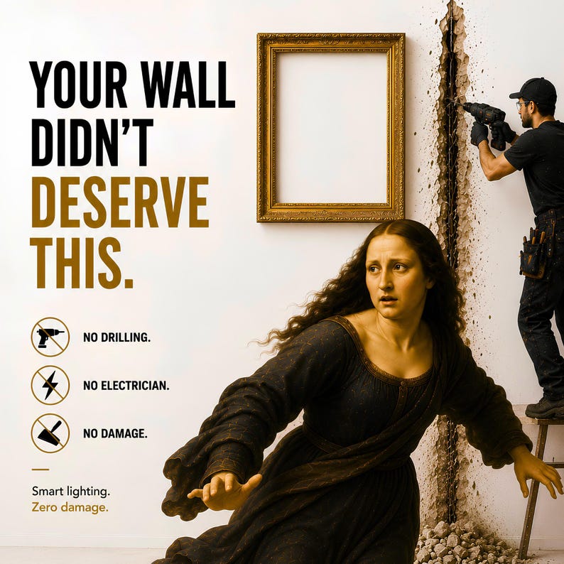 May include: A promotional graphic featuring a gold picture frame on a wall with a person drilling into the plaster. Text reads: YOUR WALL DIDN'T DESERVE THIS. NO DRILLING. NO ELECTRICIAN. NO DAMAGE. Smart lighting. Zero damage. A woman in a dark dress looks on.