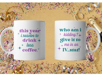 New Year's Resolution Coffee Mug - Fun Mug for the New Year- Coffee Lovers Gift- Coffee IV - I Resolve to Drink Less Coffee - Co-Worker Gift