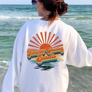 Retro Forever Chasing Sunsets Sweatshirt | Summer Vacation Tee Tshirt | Boho Festival Graphic Summer Shirt | Vintage Beach Sweatshirt