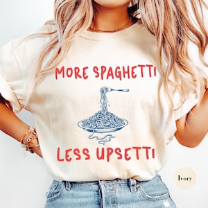 Mehr Spaghetti Weniger Upsetti Comfort Colors® Shirt | Lustiges Spaghetti Pasta Shirt | Pasta Liebhaber Shirt | Viral Meme sarkastisches lustiges Shirt Tee