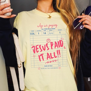 Why We Paying Jesus Paid It All Comfort Colors® Shirt | Cute Funny Jesus Christ Shirt | Adult Humor | Easter Shirt | Funny Meme Humor Shirt