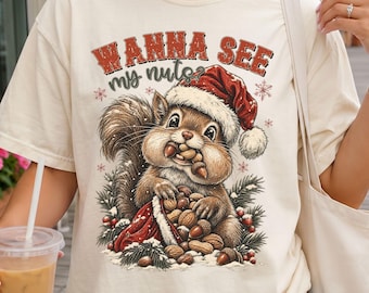 Funny Christmas Squirrel Comfort Colors® Shirt | Wanna See My Nuts TShirt | Sarcastic Meme Unisex Tee Shirt | Christmas Graphic Shirt
