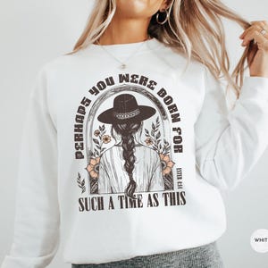 Christian Apparel Sweatshirt | Perhaps You Were Born For Such A Time As This Shirt | Western Vintage Cowgirl Boho Aesthetic Shirt Sweatshirt