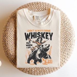 Western Funny Country Cowgirl Comfort Colors® Shirt | I Don&#39;t Always Drink Whiskey Shirt | Vintage Retro Alcohol Sarcastic Meme Humor Shirt