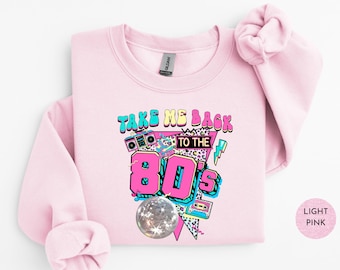 Take Me Back To The 80's Graphic Tee Sweatshirt | 80s Sweatshirts For Women | Retro Vintage 80's Graphic Shirts Sweatshirts | S139