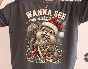 Funny Christmas Squirrel Comfort Colors® Shirt | Wanna See My Nuts TShirt | Sarcastic Meme Unisex Tee Shirt | Christmas Graphic Shirt