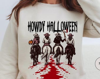Howdy Halloween Sweatshirt | Cowgirl Western Horror TShirt | Halloween Shirt | Spooky Season Shirt | Horror Movie Graphic Tee Sweatshirt