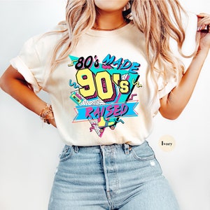80s Made 90s Raised Graphic Comfort Colors® Tee Shirt | 90s Shirts For Women | Retro 80s 90s Graphic Shirts | Shirts From The 90s | S86