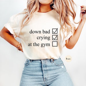 Crying At The Gym Comfort Colors® Tee Shirt | Down Bad Gym Shirt | Workout Shirts For Women | Meme Shirts | Gym Lover Gifts | S115